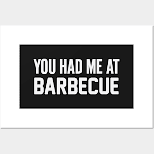 You Had Me At Barbecue Posters and Art